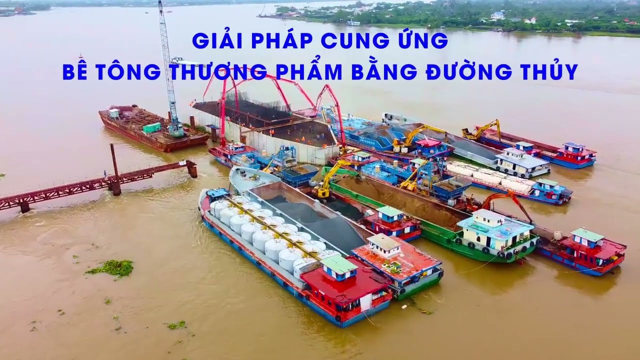 GIẢI PHÁP CUNG ỨNG BÊ TÔNG THƯƠNG PHẨM BẰNG ĐƯỜNG THỦY